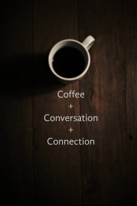 Coffee + Conversation + Connection